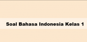 Soal Dan Kunci Jawaban Bahasa Indonesia Kelas 1